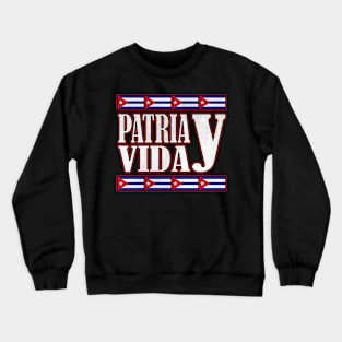 Patria y Vida, Cuban Revolution, i love Cuba, Free Cuba, Cuba Flag, Cuba Crewneck Sweatshirt